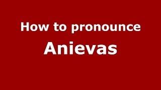 How to pronounce Anievas