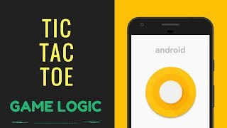 Understanding logic of TIC TAC TOE app for android development