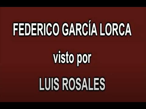 FEDERICO GARCÍA LORCA seen by LUIS ROSALES A FONDO/“IN-DEPTH” - INFORMATIVE EDITION – English sub,