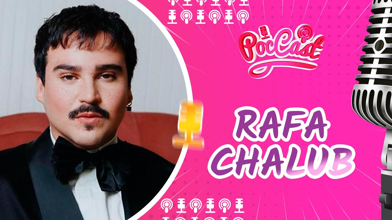 RAFA CHALUB (ESSE MENINO) - POCCAST #89
