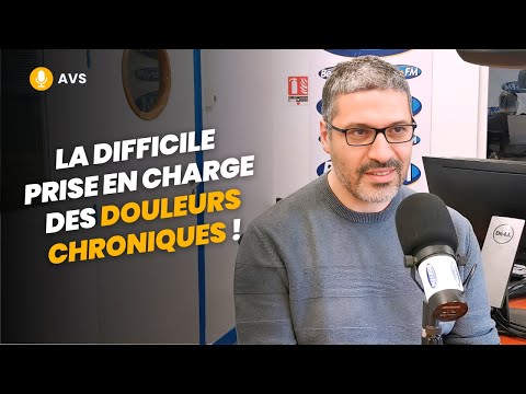 [AVS] La difficile prise en charge des douleurs chroniques ! - Dr Mourad Aissou