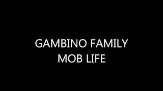 GAMBINO FAMILY - MOB LIFE