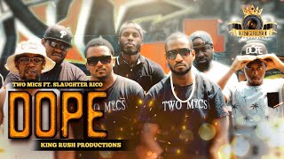 TWO MICS Ft. SLAUGHTER RICO – DOPE (Official Music Video)