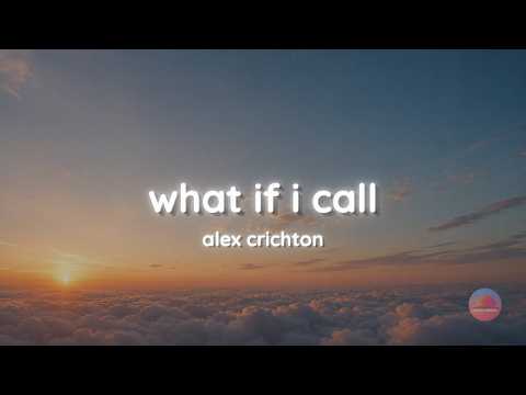 what if i call - alex crichton (sunrise whispers)