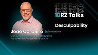 João Cordeiro (Desculpability) | 1BRZ Talks