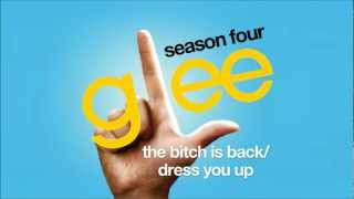 The Bitch Is Back / Dress You Up - Glee Cast [HD FULL STUDIO]