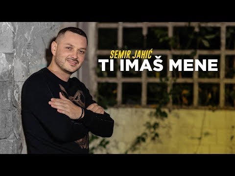 Semir Jahic - Ti imas mene (Official Video)