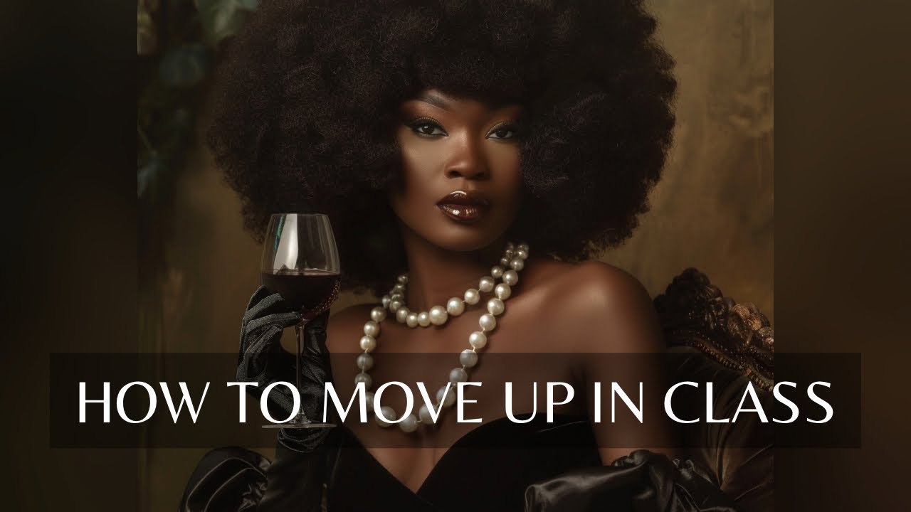13 Steps I Took to Move Up in Class - Social Strategy for Women *Level Up Lesson*
