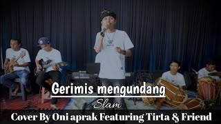 Download lagu GERIMIS MENGUNDANG || Slam #cover #oniaprak Featuring Tirta & Friend #bajidor person mp3 Download lagu GERIMIS MENGUNDANG || Slam #cover #oniaprak Featuring Tirta & Friend #bajidor person mp3
