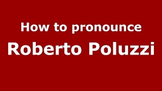 How to pronounce Roberto Poluzzi
