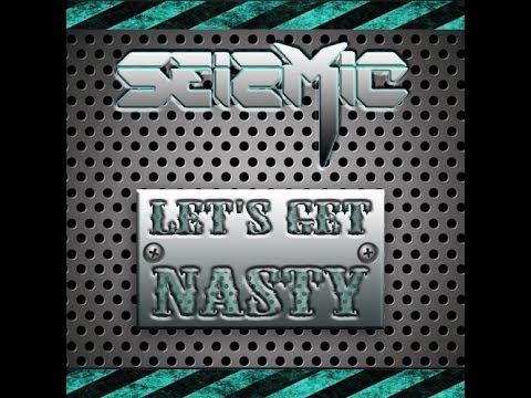 Seizmic - Let's Get Nasty (Original Mix)