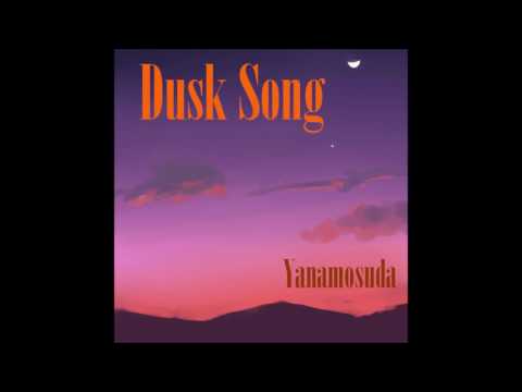 Yanamosuda- Dusk Song (Original Song)