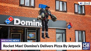 Rocket Man! Domino’s Delivers Pizza By Jetpack