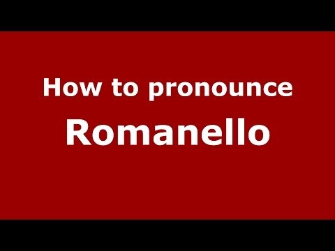 How to pronounce Romanello
