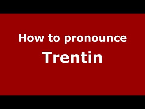 How to pronounce Trentin