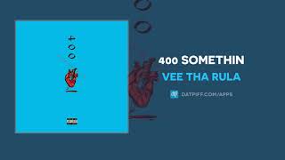 Vee Tha Rula - 400 Somethin (AUDIO)