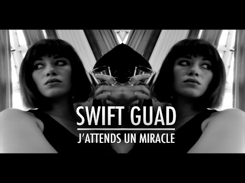 Swift Guad - J'attends un miracle (Clip Officiel)