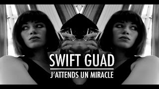 Swift Guad - J'attends un miracle (Clip Officiel)