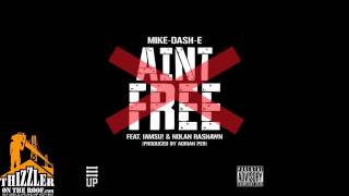 Mike Dash-E ft. Iamsu!, Nolan Rashawn - Aint Free [Thizzler.com]