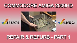 Commodore Amiga 2000HD Repair and Refurbishment - Part 1