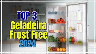 Top 3 Geladeiras Frost Free de 2024 - Melhores Geladeiras Frost Free de 2024
