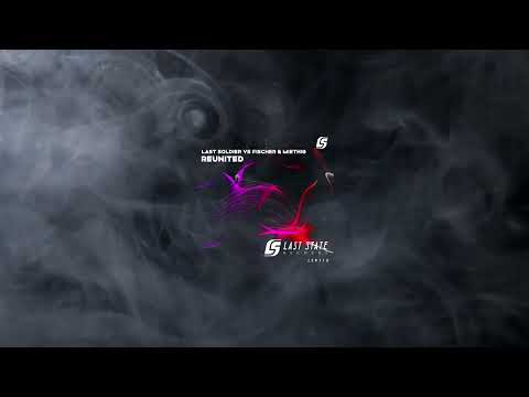 Last Soldier VS. Fischer & Miethig - Reunited (Extended Mix)