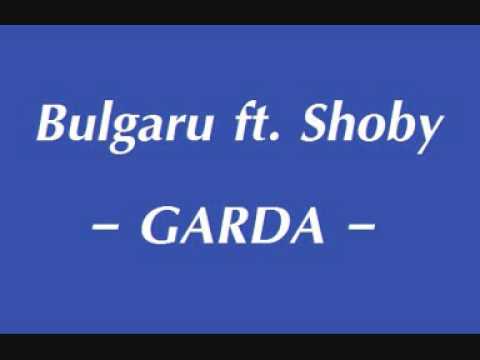 Bulgaru ft Shoby - GARDA