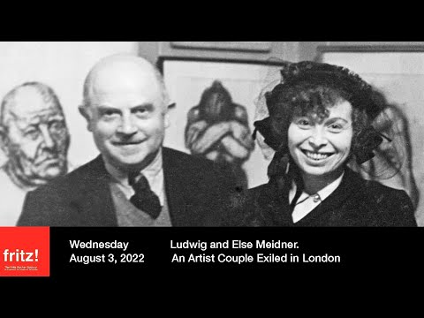 Ludwig and Else Meidner. An Artist Couple Exiled in London. Lecture by Erik Riedel, 8/3/2022