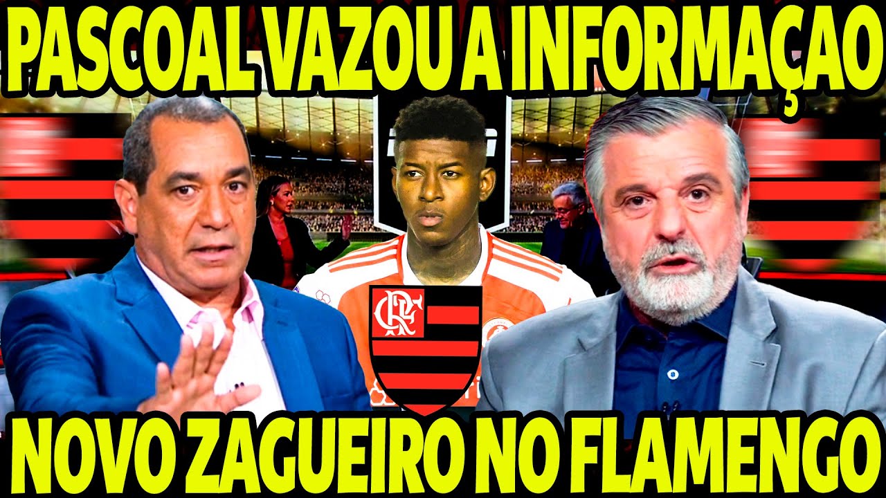 PASCOAL TROUXE A INFORMAÇÃO AO VIVO SOBRE O FLAMENGO!NOVO ZAGUEIRO PODE CHEGAR
