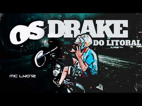 MC LK 012 - OS DRAKE DO LITORAL ( PROD. DJ TOM BEAT )
