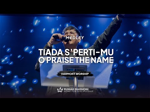 Harmony Worship - Tiada S'perti-Mu medley O Praise The Name