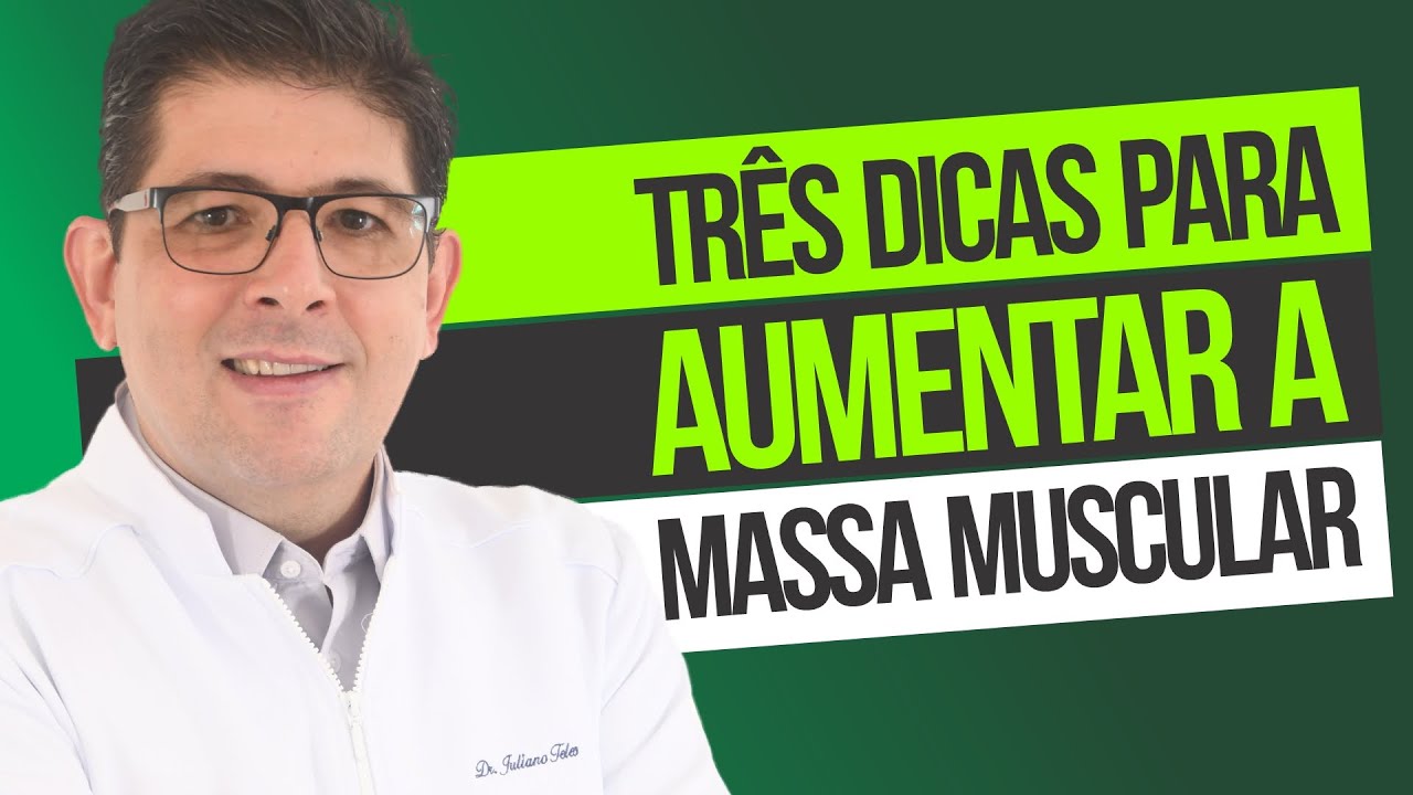 Dicas para aumentar a massa muscular | Dr Juliano Teles