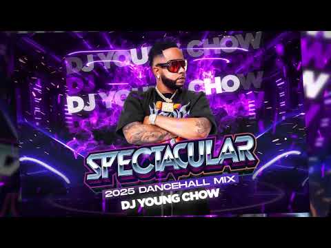 2025 DANCEHALL MIX :: "SPECTACULAR" :: DJ YOUNG CHOW