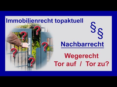 Wegerecht: eingezäuntes Grundstück – Tor auf – Tor zu? | Tutorial
