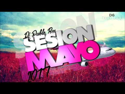 Sesión Mayo 2017 (Dj Pablo Rm) [Mambo, Reggaeton, Merengue, Electro Latino & Bounce]