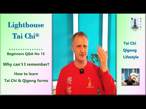 Why Can't I Remember the form? Q&A No 15 with Lighthouse Tai Chi & Qigong®