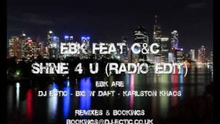 EBK Feat C&C  - Shine 4 U (Radio Edit)