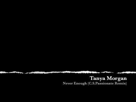 Tanya Morgan- Never Enough (CS Passionate Remix)