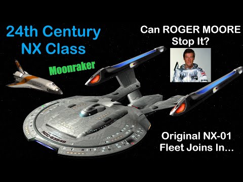24th Century NX Class VS Giant NX-00 Fleet - Roger Moore Moonraker James Bond Star Trek Ship Battles