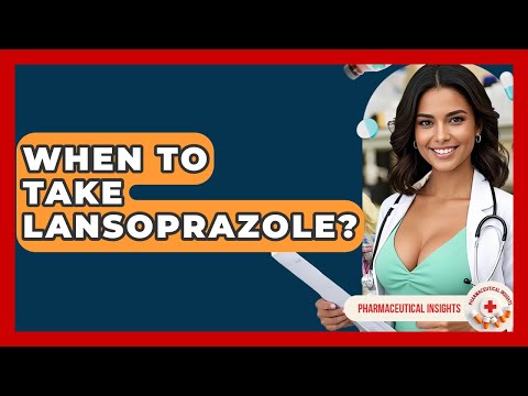 When To Take Lansoprazole? - Pharmaceutical Insights
