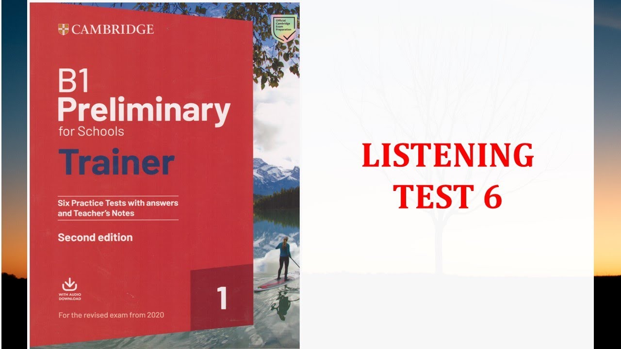 B1 PRELIMINARY | PET 1 FOR SCHOOL TRAINER  | TEST 6 WITH ANSWER KEYS