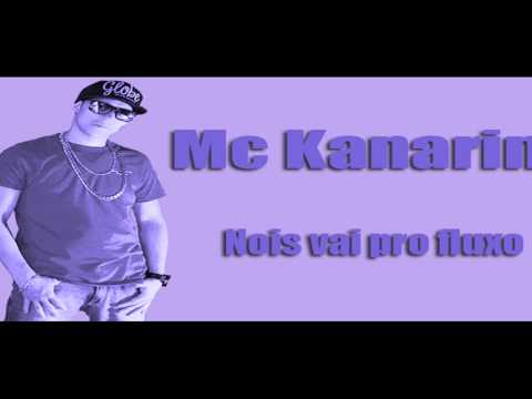 Mc Kanarin - Nois vai pro fluxo 2014