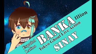 Tokyo Ghoul Live Action OP -「“BANKA” - illion」Fandub Español Latino【SINAY】