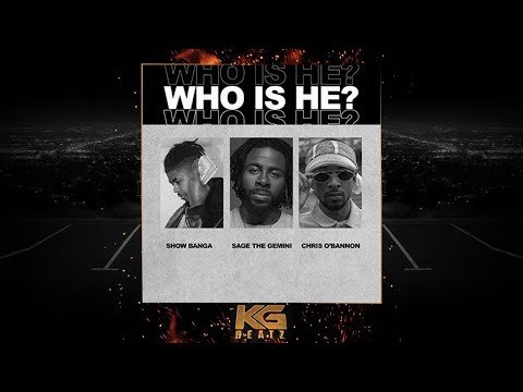 Show Banga x Sage The Gemini x Chris O'Bannon - Who Is He [New 2019]