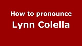 How to pronounce Lynn Colella