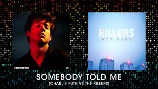 Somebody Told Me (Charlie Puth VS The Killers mashup)