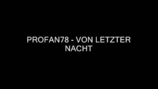 PROFAN78 - VON LETZTER NACHT