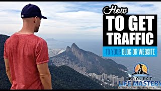 How To Get Traffic To Your Blog Or Website