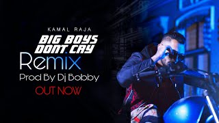 Big Boys Don&#39;t Cry (Remix) | Prod by Dj Bobby | Kamal Raja | Full (Official Music Video) FHD 2019