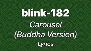 blink-182 - Carousel (Buddha Version) (Lyrics)